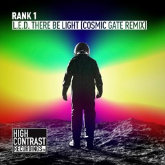 Rank 1 - L.E.D. There Be Light (Cosmic Gate Remix)[High Contrast Recordings]
