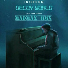 INTERCOM-DECOY WORLD (MAD•MAX•RMX).mp3