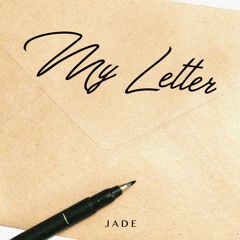 Jade - My Letter