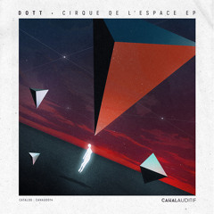 Premiere: DOTT - Cirque De L'Espace (Nhar Remix) [Canal Auditif]
