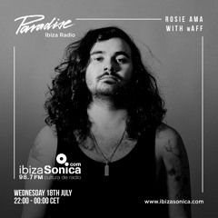 wAFF with Rosie Ama - Paradise Ibiza Radio 2018
