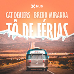 Cat Dealers, Breno Miranda - Tô de Férias (Extended Mix)