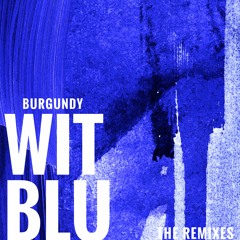 Wit Blu - Burgundy (Pusher Remix)
