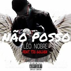 Léo Nobre - Não Posso (Feat. Tio Golden)