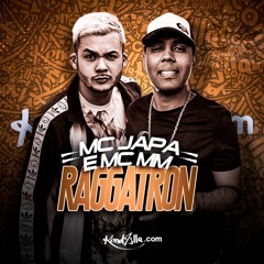 MC Japa e MC MM - Raggatron