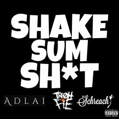 ADLAI x DJ Schreach x Tre Oh Fie - Shake Sum Sh*t