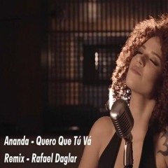 Ananda Ft. Joker Beats – Quero Que Tu Va (Rafael Daglar Remix)