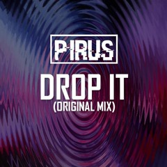 Pirus - Drop It (Original Mix)
