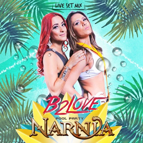 B2Love Live Set Mix - Pool Party Em Narnia