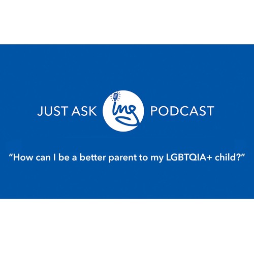 How can I be a better parent to my LGBTQIA+ child?