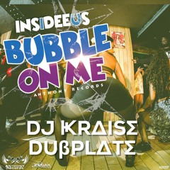 INSIDEEUS - DJ KRAISE - BUBBLE ON ME DUB