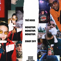 "Nonstop" Tre Ross & Ziggy Zvy (Prod. Bahous)