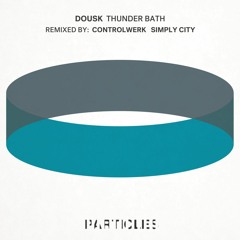 Dousk - Thunder Bath (Controlwerk Remix) [Particles]