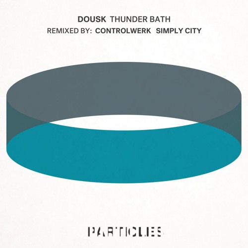 Dousk - Thunder Bath (Controlwerk Remix) [Particles]