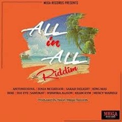 ALL IN ALL RIDDIM MIX - MEGA RECORDS - JULY 2018