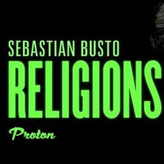 Sebastian Busto@Religions 19 - Proton Radio (26 - 07 - 2018)