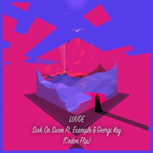 LUUDE - Sink Or Swim Ft. Example & Georgi Kay (Codon Flip)