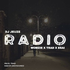 Radio - Dj Jeuze ft Trad × Womzie × Esai