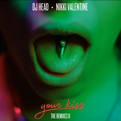 DJ Head ft. Nikki Valentine - Your Kiss (Allan Natal Remix)