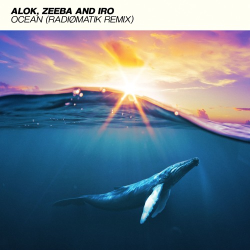 Alok, Zeeba & IRO - Ocean (RADIØMATIK Remix)