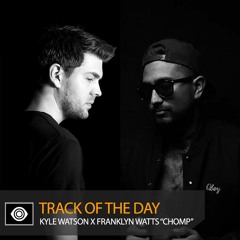 Track of the Day: Kyle Watson x Franklyn Watts “Chomp”