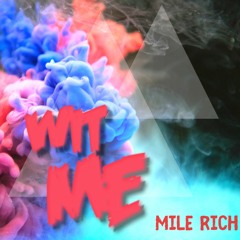 Mile Rich - Wit me (Prod. Kaydthecutta)
