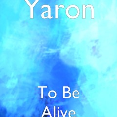 To Be Alive