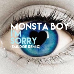 Monsta Boy ft. Denzie - I'm Sorry (Smudge Remix)