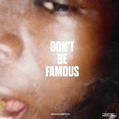 DON'T BE FAMOUS