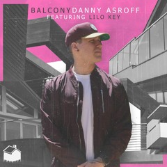 Danny Asroff - Balcony (ft. Lilo Key)