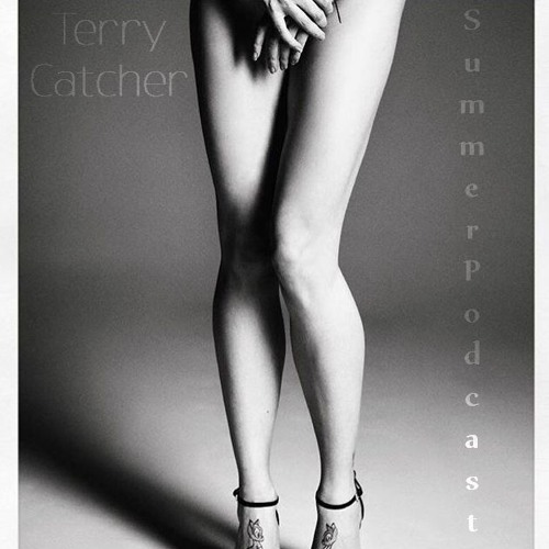 TerryCatcherSummerPodcast#20