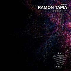 PREMIERE: Ramon Tapia - Groove Five - Say What? Recordings
