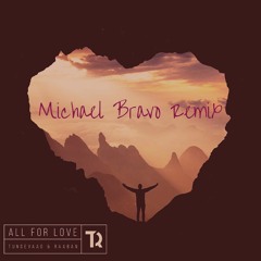 Tungevaag & Raaban - All For Love (Michael Bravo Remix)