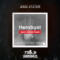 Herobust - Just Dawn Hue (Bass System Remix)