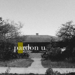 PARDON U - @honeyvelvet.wc