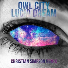 Owl City - Lucid Dream (Christian Simpson Remix)