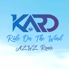 KARD - RIDE ON THE WIND (AZWZ REMIX)