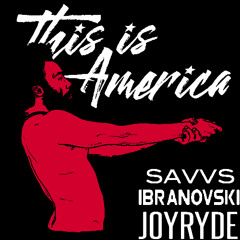 Snackbox X This Is America (Ibranovski X JOYRYDE Mashup) (SAVVS Edit)