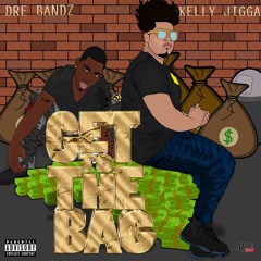 Kelly Jigga Ft Dre Bandz - Get To The Bag
