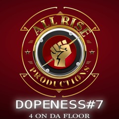 Dopeness #7- 4 On Da Floor