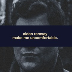 make me uncomfortable.