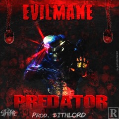 EVILMANE - PREDATOR (PROD. $ITHLORD)