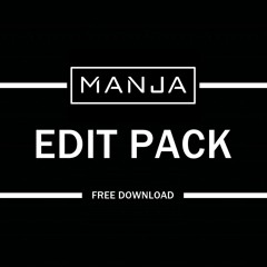 Manja - Edit Pack *FREE DOWNLOAD* | Supported by Dannic & Teamworx