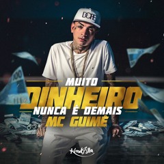 MC Guimê - Muito Dinheiro Nunca é Demais