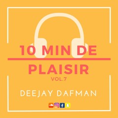 DEEJAY DAFMAN 10MIN DE PLAISIR VOL.7
