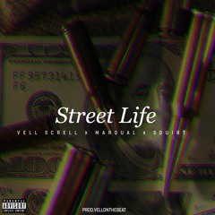 Street Lyfe ft VELL SCRELL X MARQUAL X SQUIRT PRO. BY VELLONABEAT