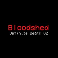 Definite Death v2 (Bloodshed)