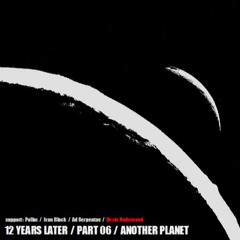 12 Years Later / Part 06 / Another Planet (A New Home) (Live Set)