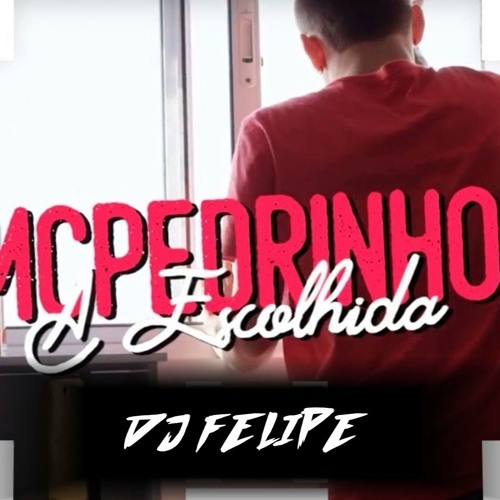 Mc Pedrinho A Escolhida