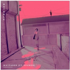 Astrale feat. Soundr - "Wayfarer (Planet Arium Refix)"